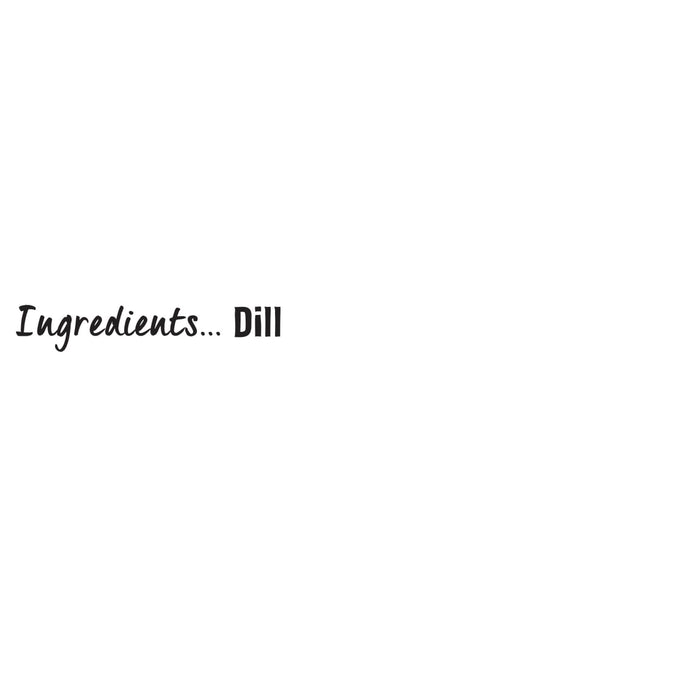 A simple graphic listing dill as one of the ingredients for a recipe featuring a Schwartz Dill Weed 10G Jar.
