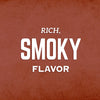 White text on a brown background that reads Rich, Smoky Flavor.